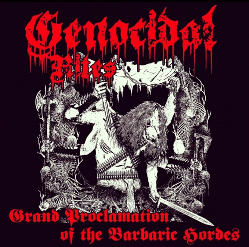 Genocidal Rites : Grand Proclamation of the Barbaric Hordes Genocidal Rites : Grand Proclamation of the Barbaric Hordes